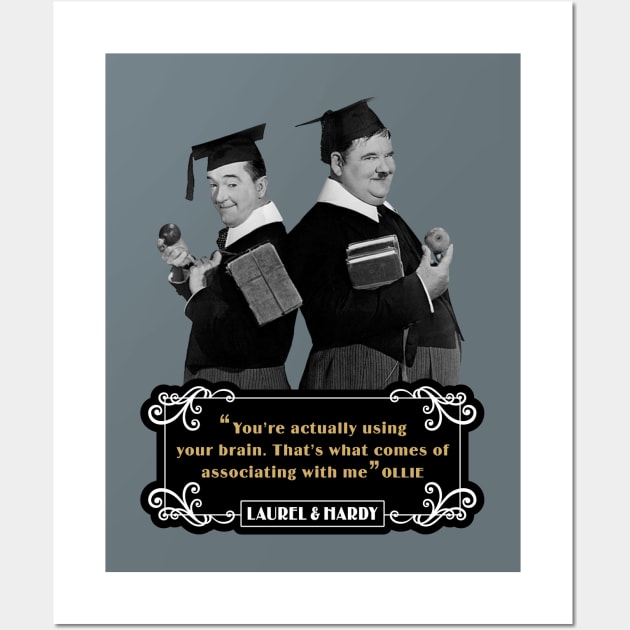 Laurel & Hardy Quotes: 'You're Actually Using Your Brain. That's What Comes Of Associating With Me' Wall Art by PLAYDIGITAL2020